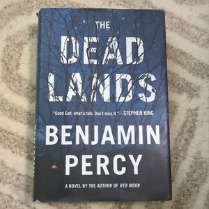 Dead Lands : A Novel by Benjamin Percy (2015, Hardcover)